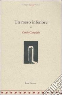 Un rosso inferiore libro di Campiglio Giulio