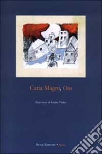 Ora libro di Magni Catia