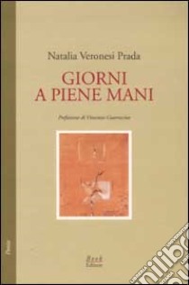 Giorni a piene mani libro di Veronesi Prada Natalia; Guarracino V. (cur.)