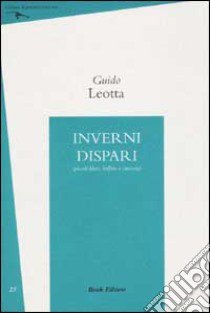 Inverni dispari (piccoli blues, ballate e canzoni) libro di Leotta Guido