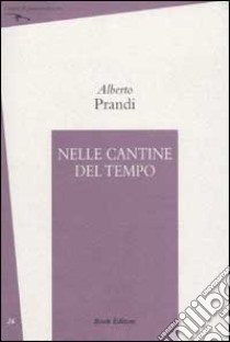 Nelle cantine del tempo libro di Prandi Alberto