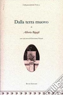 Dalla terra muovo libro di Bigagli Alberta; Scrignòli M. (cur.)