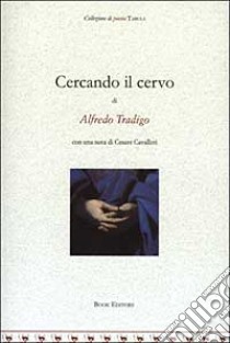 Cercando il cervo libro di Tradigo Alfredo