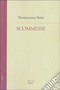 Scommesse libro di Berté Pierantonino