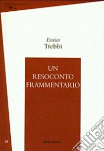 Un resoconto frammentario (1992-2000) libro di Trebbi Enrico