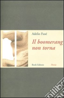 Il boomerang non torna libro di Fusé Adelio