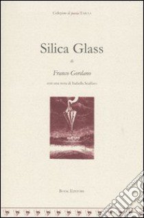 Silica glass libro di Gordano Franco