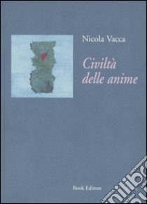 Civiltà delle anime libro di Vacca Nicola