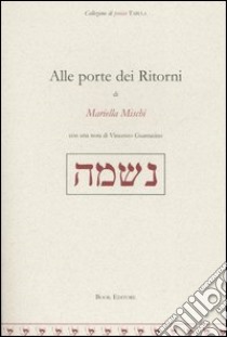 Alle porte dei ritorni libro di Mischi Mariella