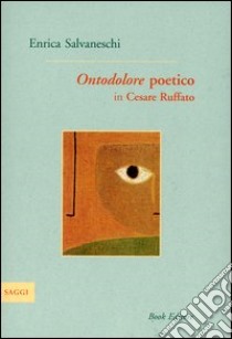 Ontodolore poetico in Cesare Ruffato libro di Salvaneschi Enrica