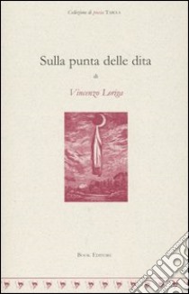 Sulla punta delle dita libro di Loriga Vincenzo