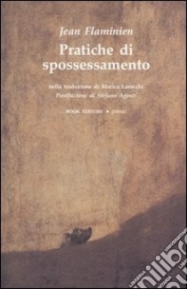 Pratiche di spossessamento. Testo francese a fronte libro di Flaminien Jean