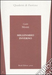 Millenario inverno libro di Monti Guido; Bertoni A. (cur.)