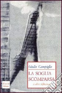 La soglia scomparsa e altre riflessioni libro di Campiglio Giulio