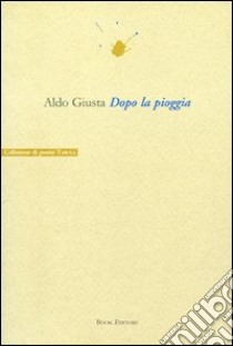 Dopo la pioggia libro di Giusta Aldo