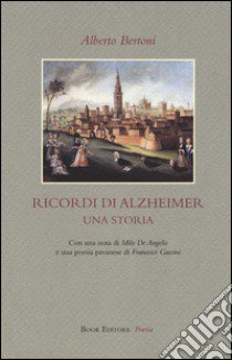 Ricordi di Alzheimer. Una storia libro di Bertoni Alberto