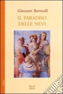 Il paradiso delle nevi libro di Barricelli Giovanni