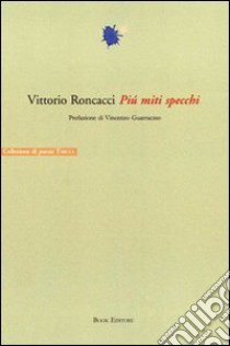 Più miti specchi libro di Roncacci Vittorio