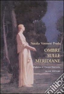 Ombre sulle meridiane libro di Veronesi Prada Natalia