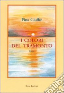 I colori del tramonto libro di Giuffré Pina