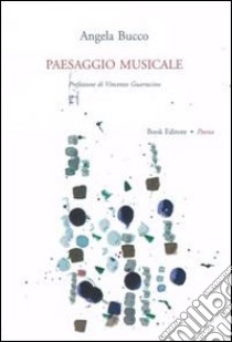 Paesaggio musicale libro di Bucco Angela