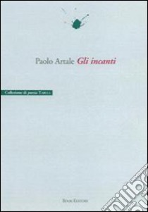 Gli incanti libro di Artale Paolo