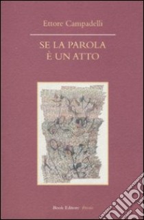 Se la parola è un atto libro di Campadelli Ettore; Salvaneschi E. (cur.)