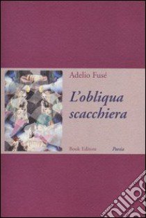 L'obliqua scacchiera libro di Fusé Adelio