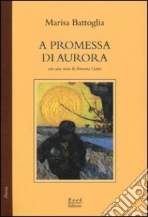A promessa di Aurora libro di Battoglia Marisa