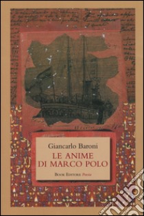 Le anime di Marco Polo libro di Baroni Giancarlo