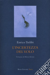 L'incertezza del volo libro di Trebbi Enrico