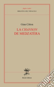 La «Chanson» de medzatèra libro di Citton Gian