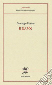 E dapò? (poesie in dialetto frentano) libro di Rosato Giuseppe