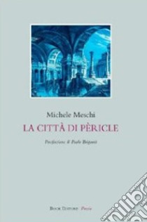 La città di Pèricle libro di Meschi Michele