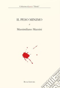 Il peso minimo libro di Mazzini Massimiliano