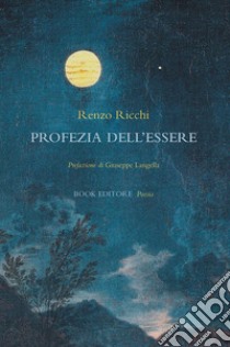 Profezia dell'essere libro di Ricchi Renzo