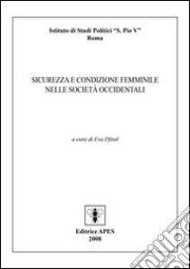 Sicurezza e condizione femminile nelle società occidentali libro di Pföstl Eva