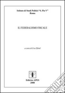 Il federalismo fiscale libro di Pföstl Eva