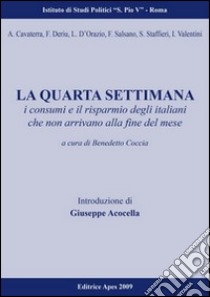 La quarta settimana. Storia dei bisogni e dei costumi degli italiani che oggi non arrivano alla fine del mese libro di Coccia B. (cur.)