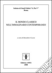 Il mondo classico nell'immaginario contemporaneo libro di Coccia Benedetto