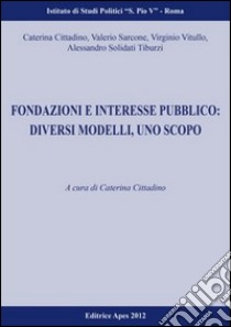 Fondazioni e interesse pubblico. Un modello, uno scopo libro