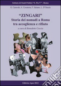 «Zingari». Storia dei nomadi a Roma tra accoglienza e rifiuto libro di Coccia B. (cur.)