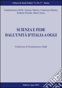 Scienza e fede dall'unità d'Italia ad oggi libro