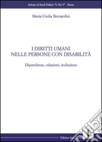 I diritti umani nelle persone con disabilità libro di Bernardini Maria Giulia