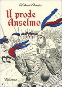 Il prode Anselmo libro di Visconti Venosta Giovanni; Fochesato W. (cur.)