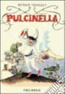 Pulcinella. Vita di Pulcinella e sue numerose avventure libro di Feuillet Octave