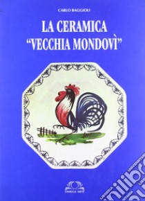 La ceramica «Vecchia Mondovì» libro di Baggioli Carlo