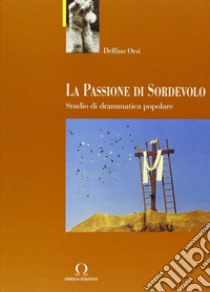 La passione di Sordevolo libro di Orsi Delfino