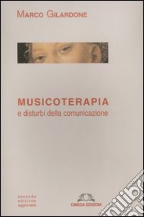 Musicoterapia e disturbi della comunicazione libro di Gilardone Marco