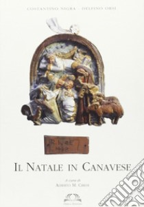 Il Natale in Canavese libro di Nigra Costantino; Orsi Delfino